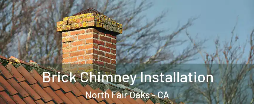  Brick Chimney Installation North Fair Oaks - CA