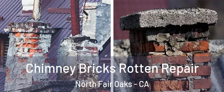 Chimney Bricks Rotten Repair North Fair Oaks - CA
