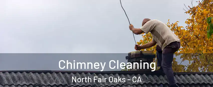 Chimney Cleaning North Fair Oaks - CA