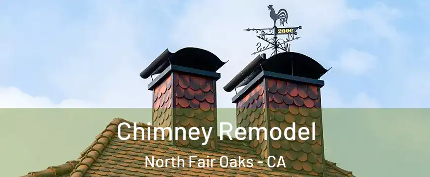  Chimney Remodel North Fair Oaks - CA