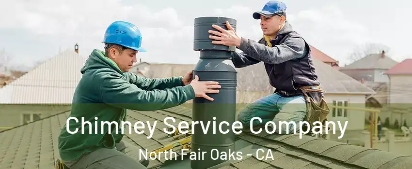  Chimney Service Company North Fair Oaks - CA