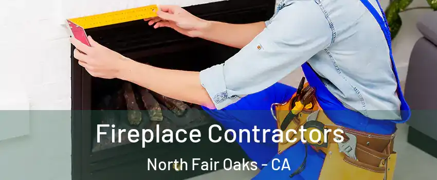  Fireplace Contractors North Fair Oaks - CA