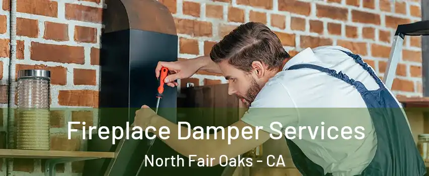  Fireplace Damper Services North Fair Oaks - CA