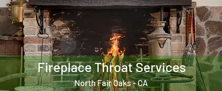  Fireplace Throat Services North Fair Oaks - CA