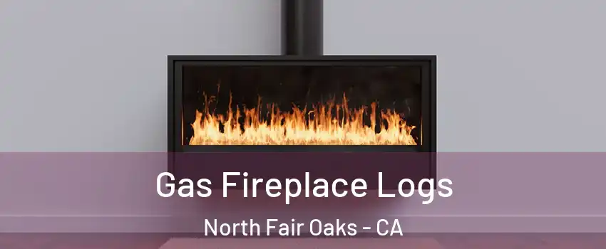  Gas Fireplace Logs North Fair Oaks - CA