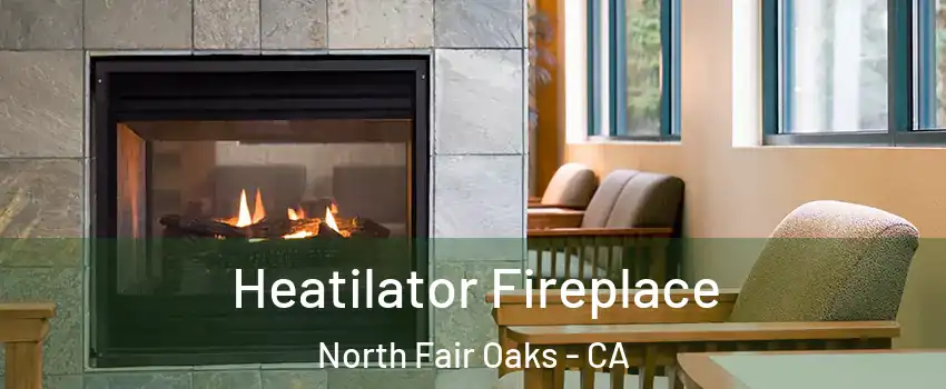  Heatilator Fireplace North Fair Oaks - CA