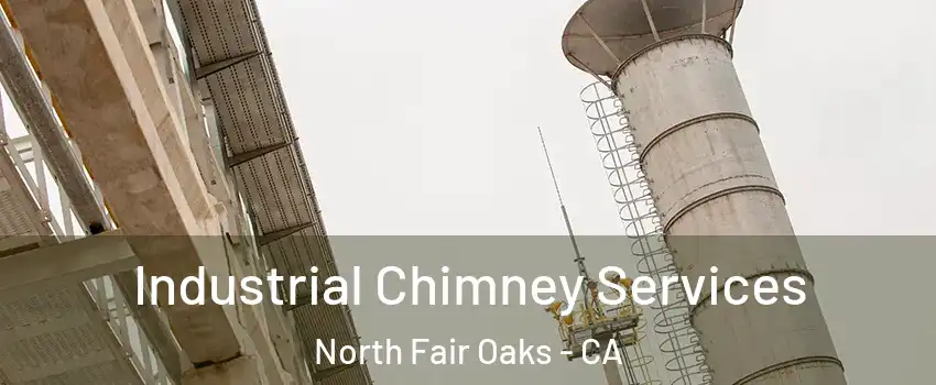  Industrial Chimney Services North Fair Oaks - CA