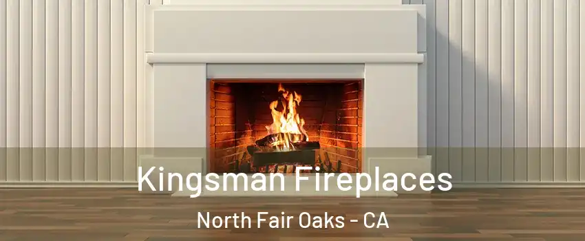  Kingsman Fireplaces North Fair Oaks - CA