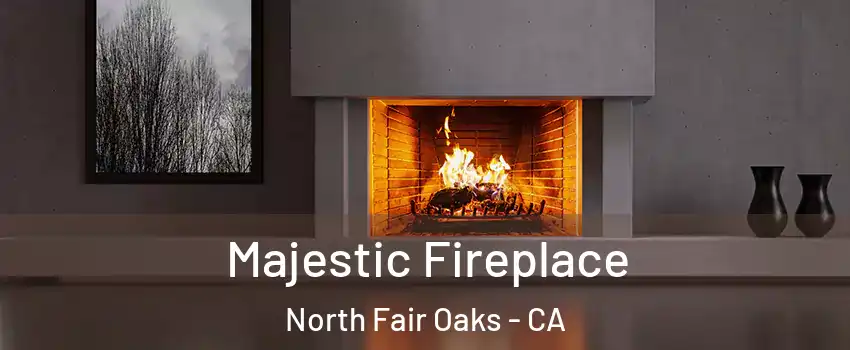  Majestic Fireplace North Fair Oaks - CA