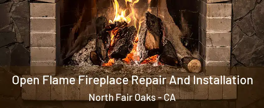  Open Flame Fireplace Repair And Installation North Fair Oaks - CA
