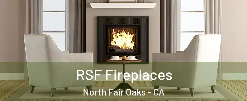 RSF Fireplaces North Fair Oaks - CA