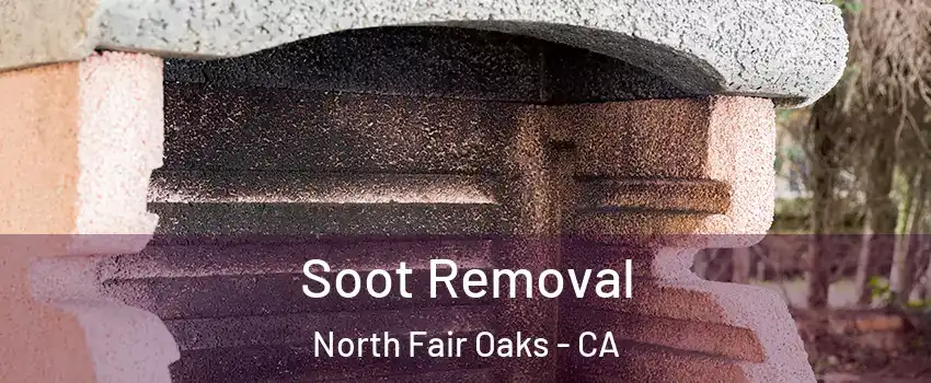  Soot Removal North Fair Oaks - CA